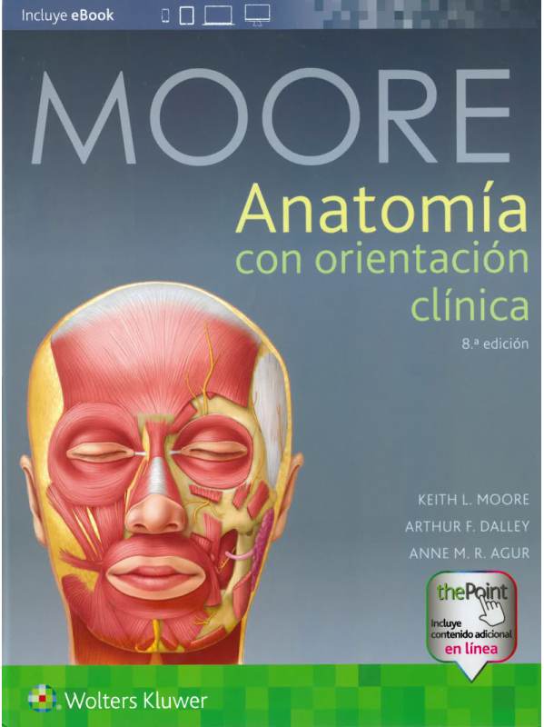 MOORE ANATOMÍA CON ORIENTACIÓN CLÍNICA 8VA EDICIÓN