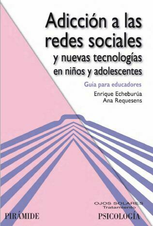 Adicciones a redes sociales y nuevas tecnología en niños y adolescentes (Echeburua)