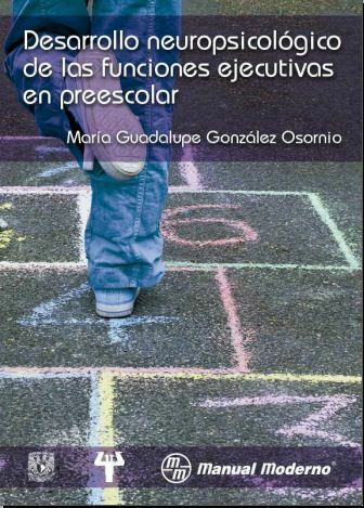 Desarrollo neurológico de las funciones ejecutivas en preescolar (González)