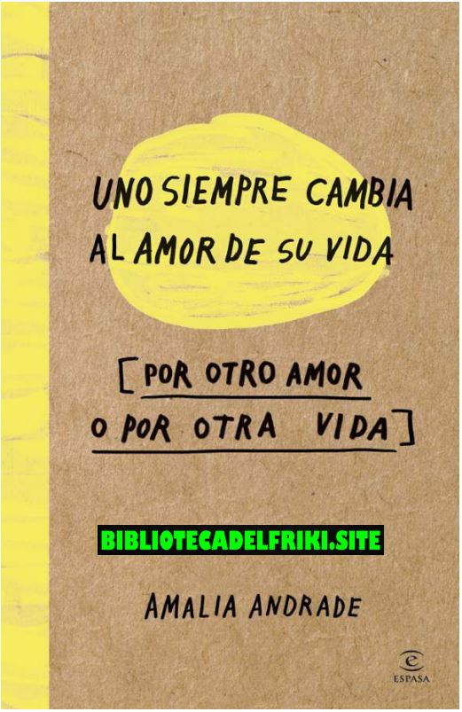 Uno siempre cambia al amor de su vida (Amalia Andrade)